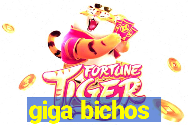 giga bichos